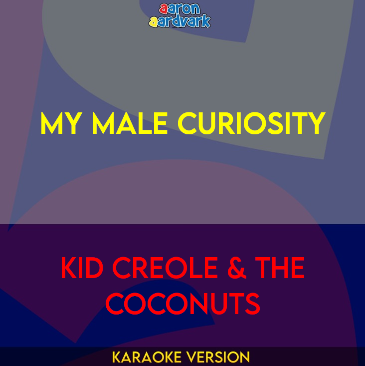 My Male Curiosity - Kid Creole & The Coconuts