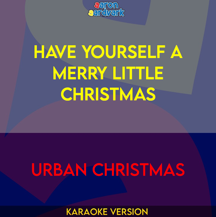 Have Yourself A Merry Little Christmas - Urban Christmas