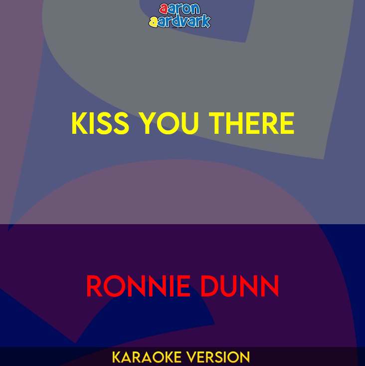 Kiss You There - Ronnie Dunn