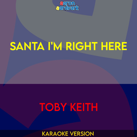 Santa I'm Right Here - Toby Keith