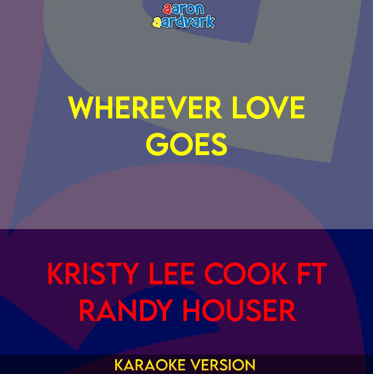 Wherever Love Goes - Kristy Lee Cook ft Randy Houser