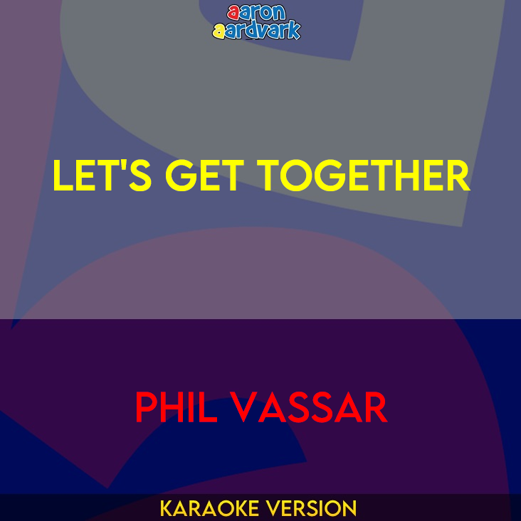 Let's Get Together - Phil Vassar