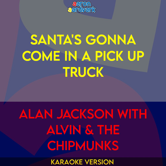 Santa's Gonna Come In A Pick Up Truck - Alan Jackson with Alvin & The Chipmunks