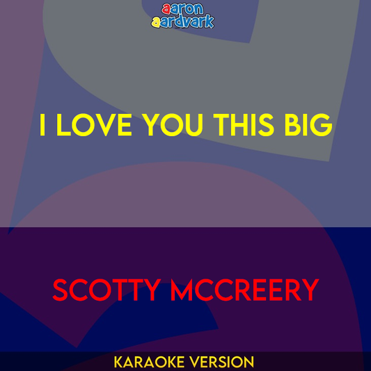 I Love You This Big - Scotty McCreery