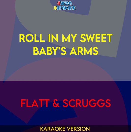 Roll In My Sweet Baby's Arms - Flatt & Scruggs