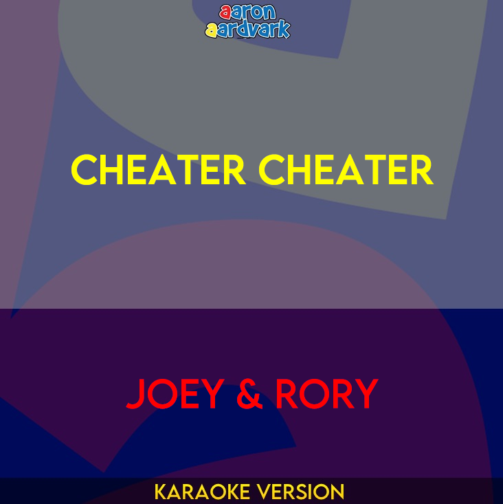 Cheater Cheater - Joey & Rory