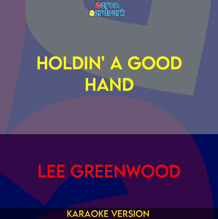 Holdin' A Good Hand - Lee Greenwood