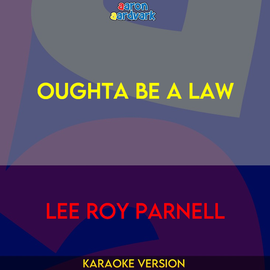 Oughta Be A Law - Lee Roy Parnell