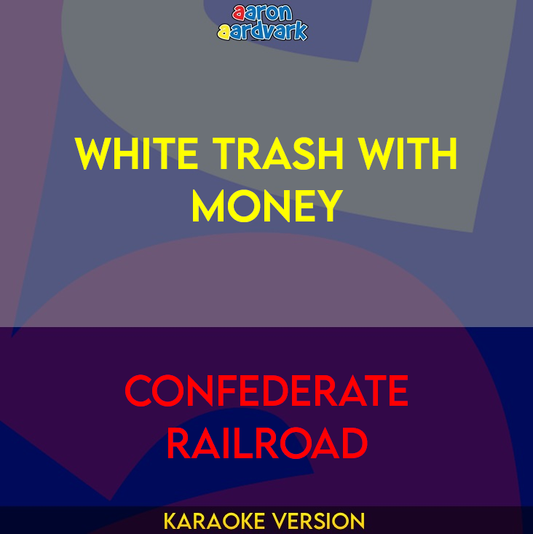 White Trash With Money - Confederate Railroad