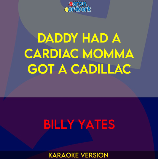 Daddy Had a Cardiac Momma Got a Cadillac - Billy Yates