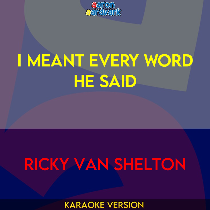 I Meant Every Word He Said - Ricky Van Shelton