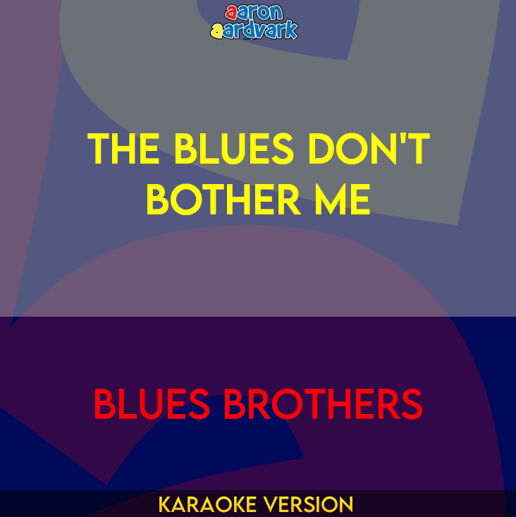 The Blues Don't Bother Me - Blues Brothers