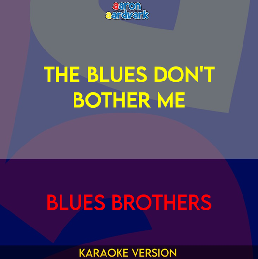 The Blues Don't Bother Me - Blues Brothers