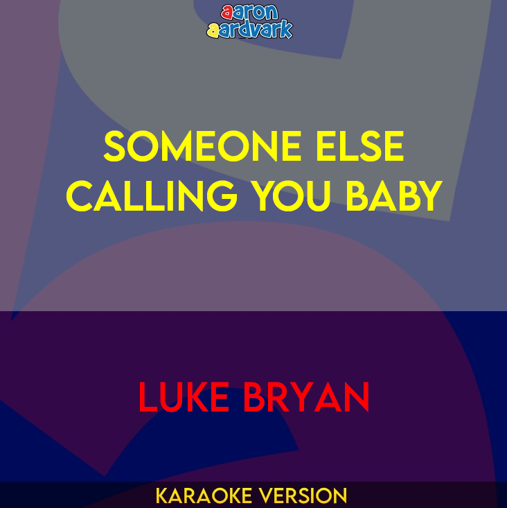 Someone Else Calling You Baby - Luke Bryan