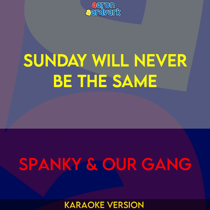 Sunday Will Never Be The Same - Spanky & Our Gang