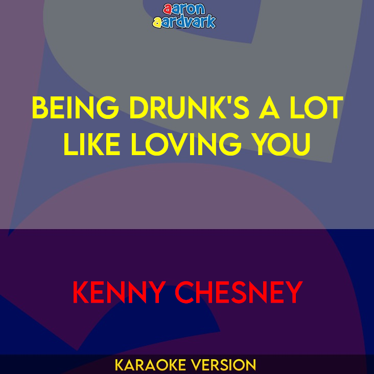 Being Drunk's A Lot Like Loving You - Kenny Chesney