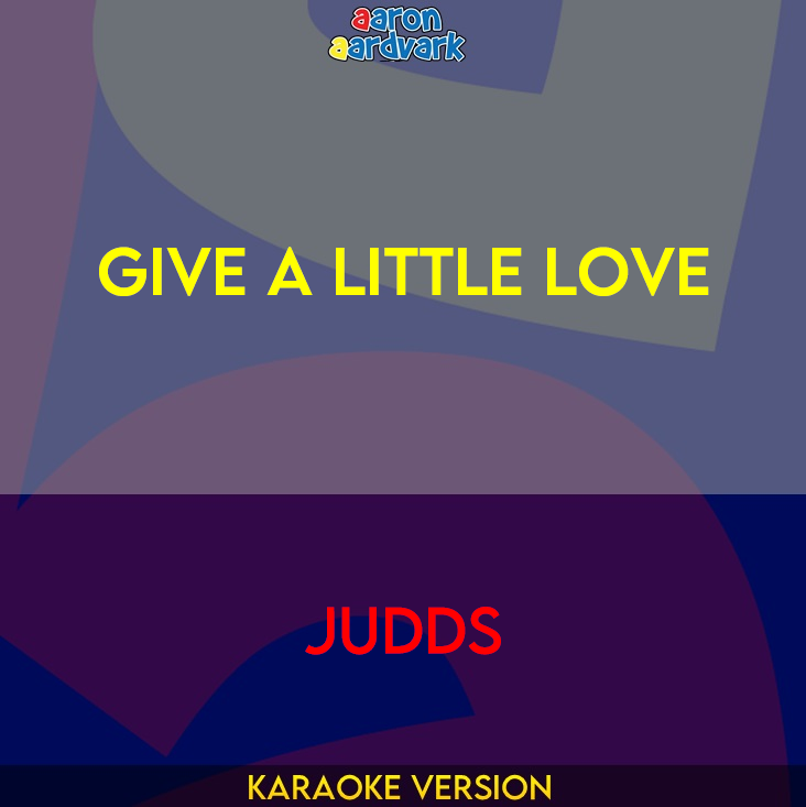 Give A Little Love - Judds