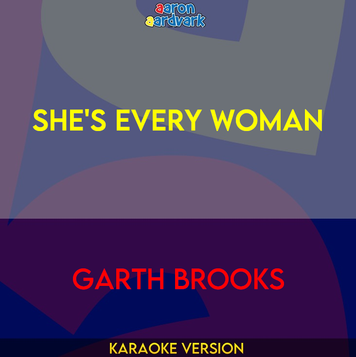 She's Every Woman - Garth Brooks