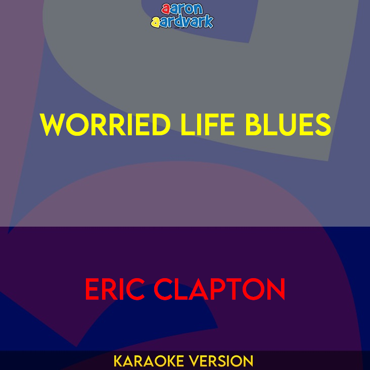 Worried Life Blues - Eric Clapton