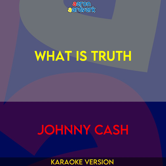 What Is Truth - Johnny Cash