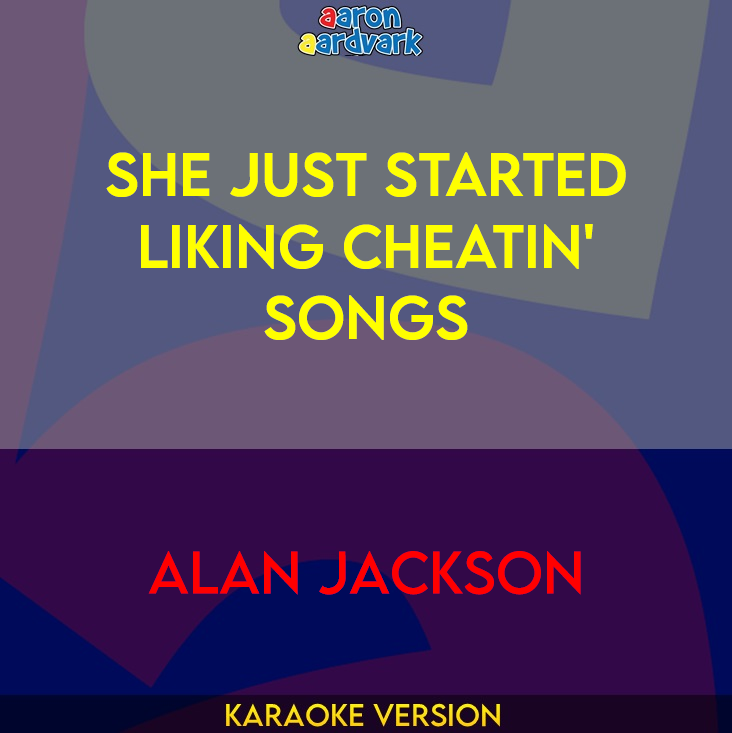 She Just Started Liking Cheatin' Songs - Alan Jackson