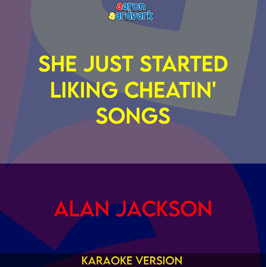 She Just Started Liking Cheatin' Songs - Alan Jackson