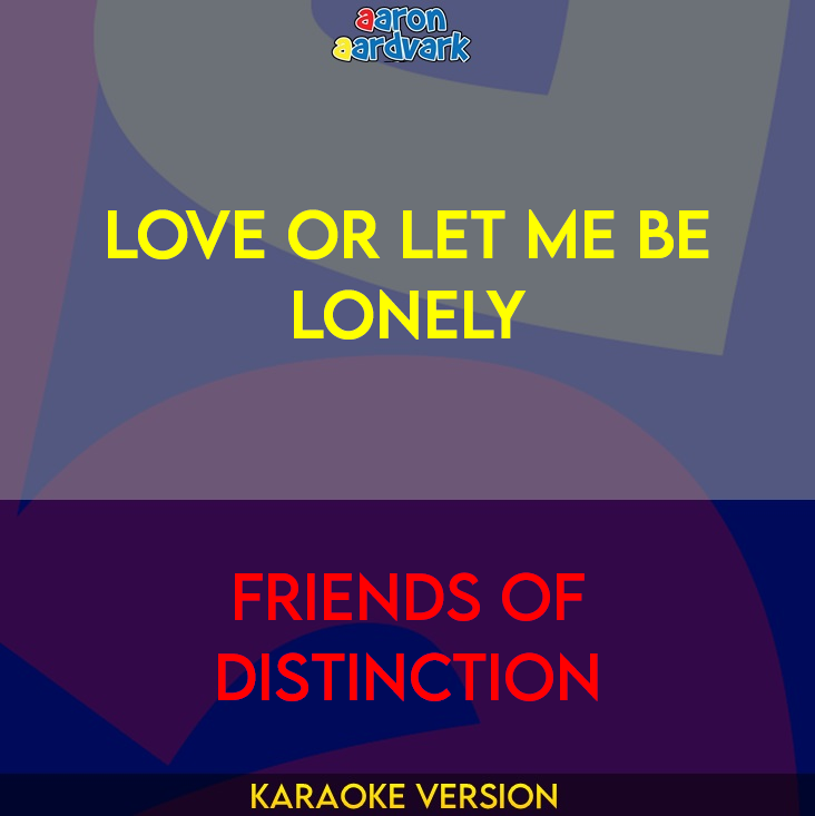 Love Or Let Me Be Lonely - Friends Of Distinction