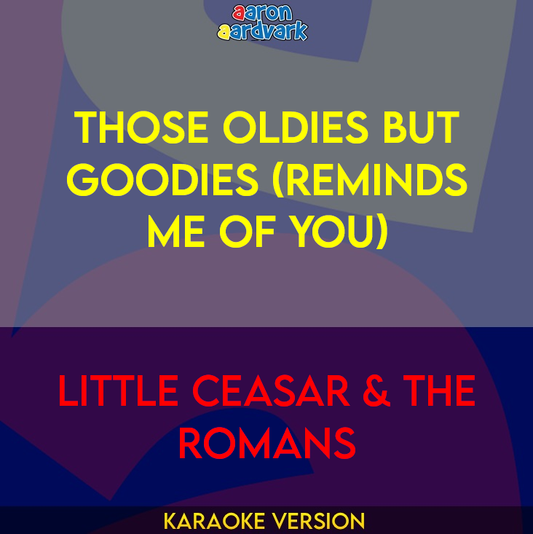 Those Oldies But Goodies (Reminds Me Of You) - Little Ceasar & The Romans