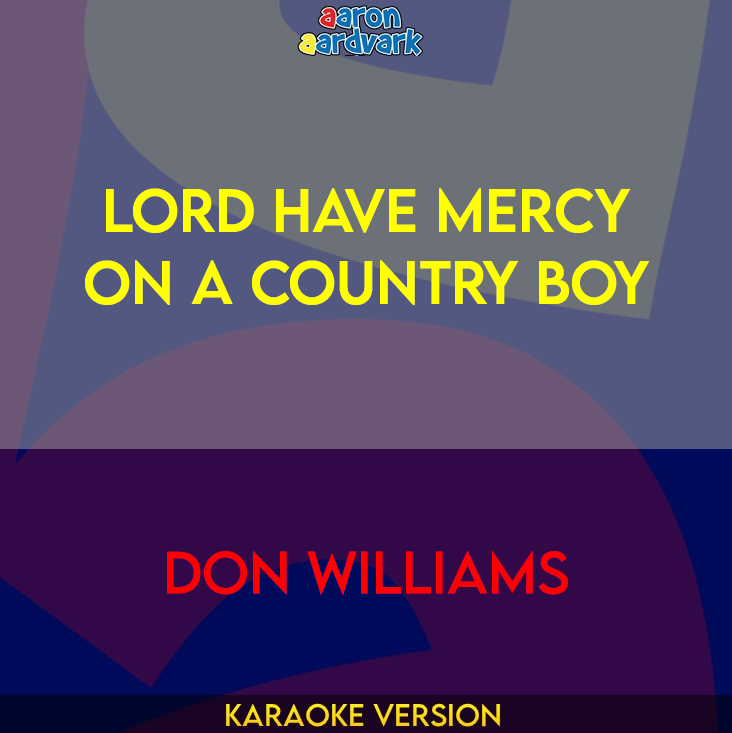 Lord Have Mercy On A Country Boy - Don Williams