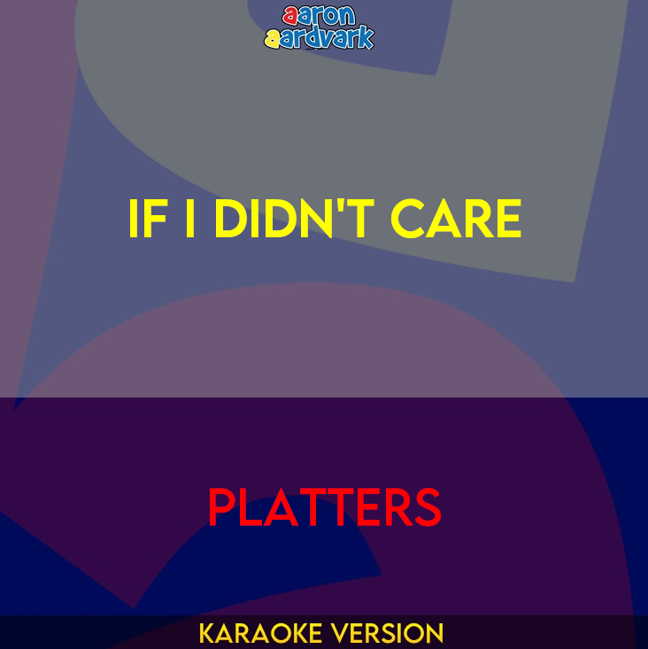 If I Didn't Care - Platters