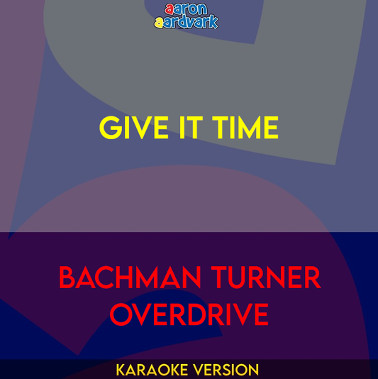 Give It Time - Bachman Turner Overdrive