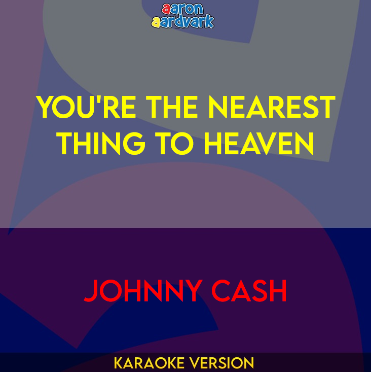 You're The Nearest Thing To Heaven - Johnny Cash