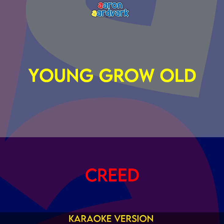 Young Grow Old - Creed