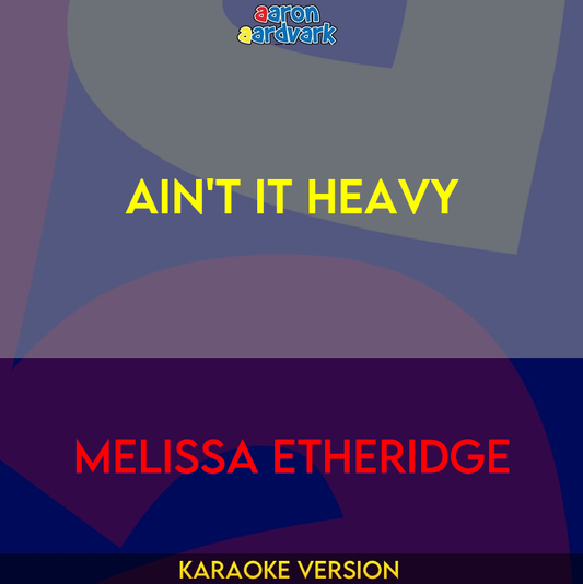 Ain't It Heavy - Melissa Etheridge