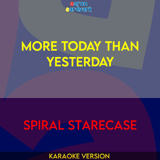 More Today Than Yesterday - Spiral Starecase