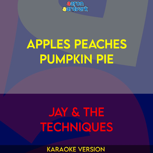 Apples Peaches Pumpkin Pie - Jay & The Techniques