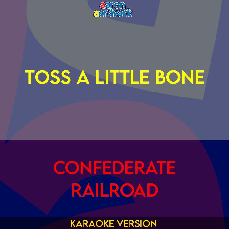 Toss A Little Bone - Confederate Railroad