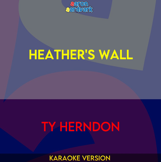 Heather's Wall - Ty Herndon