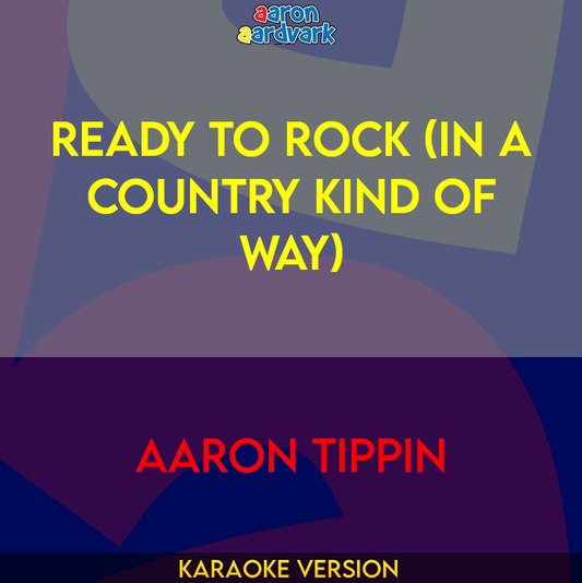 Ready To Rock (In A Country Kind Of Way) - Aaron Tippin