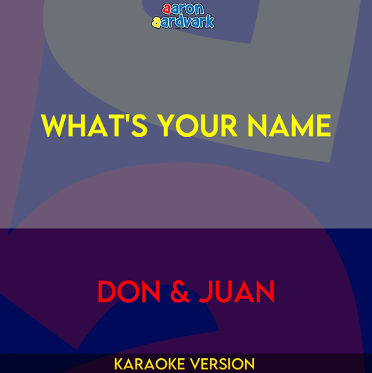 What's Your Name - Don & Juan