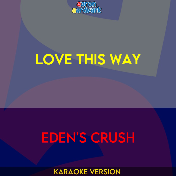 Love This Way - Eden's Crush