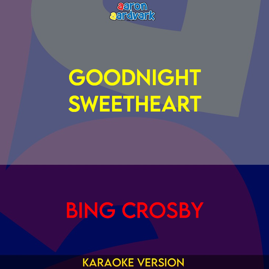 Goodnight Sweetheart - Bing Crosby