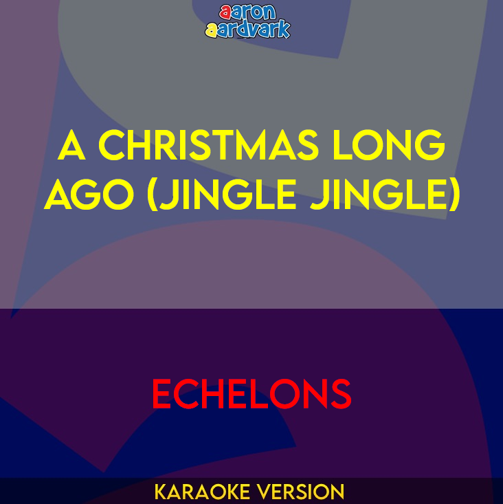 A Christmas Long Ago (Jingle Jingle) - Echelons