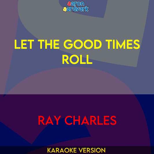 Let The Good Times Roll - Ray Charles