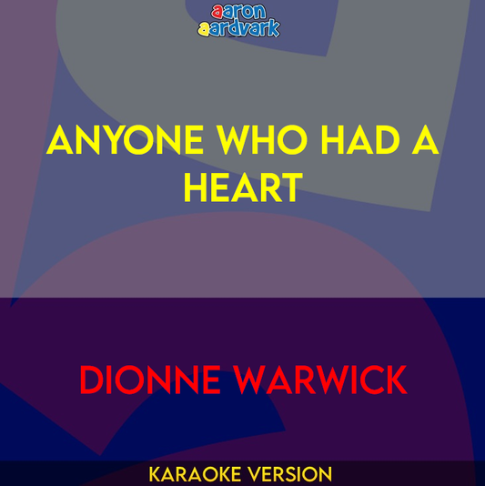 Anyone Who Had A Heart - Dionne Warwick