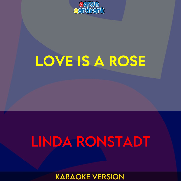 Love Is A Rose - Linda Ronstadt