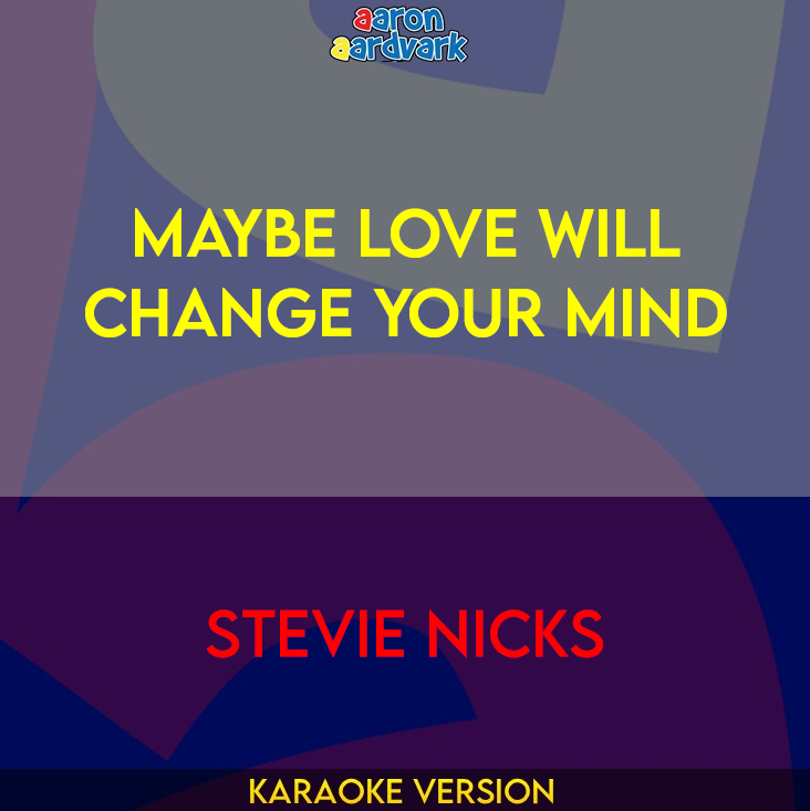 Maybe Love Will Change Your Mind - Stevie Nicks