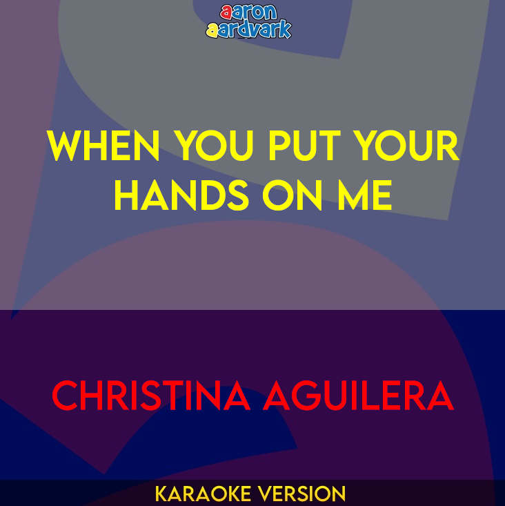 When You Put Your Hands On Me - Christina Aguilera