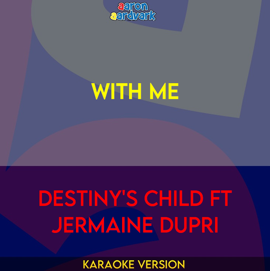 With Me - Destiny's Child ft Jermaine Dupri