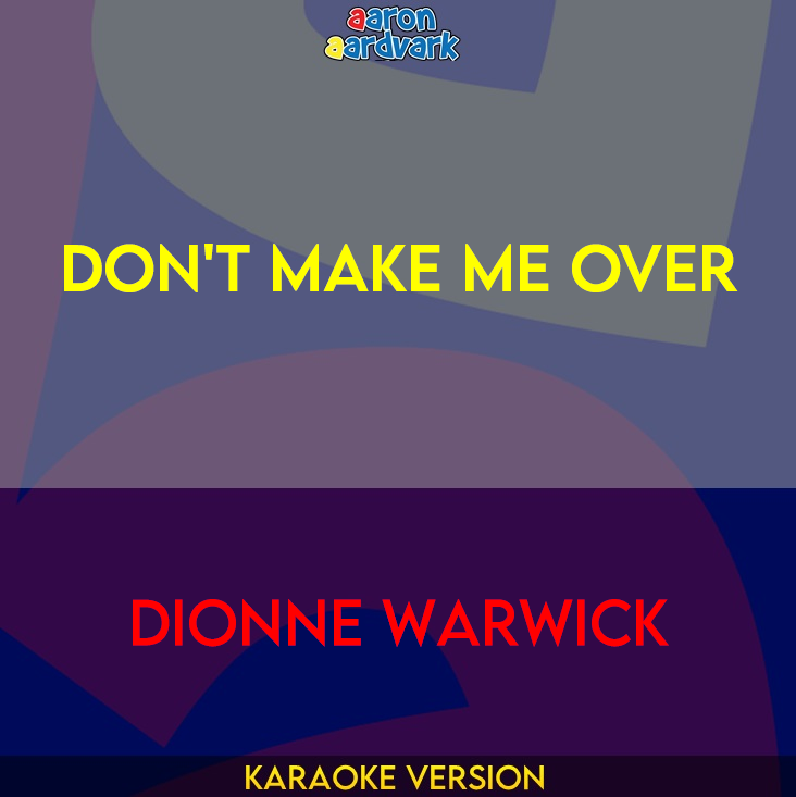 Don't Make Me Over - Dionne Warwick